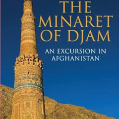 [READ] KINDLE 💔 The Minaret of Djam: An Excursion in Afghanistan (Tauris Parke Paper