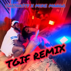 TGIF REMIX - SHAY NA$TY X MIKE MANGO