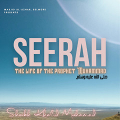 #033 Seerah - The Life of the Prophet Muhammad (peace be upon him) | Sh. Khalid Mohamad