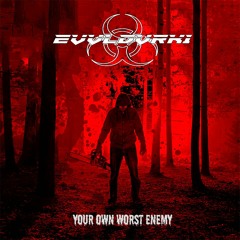 EVVLDVRK1 - Your Own Worst Enemy