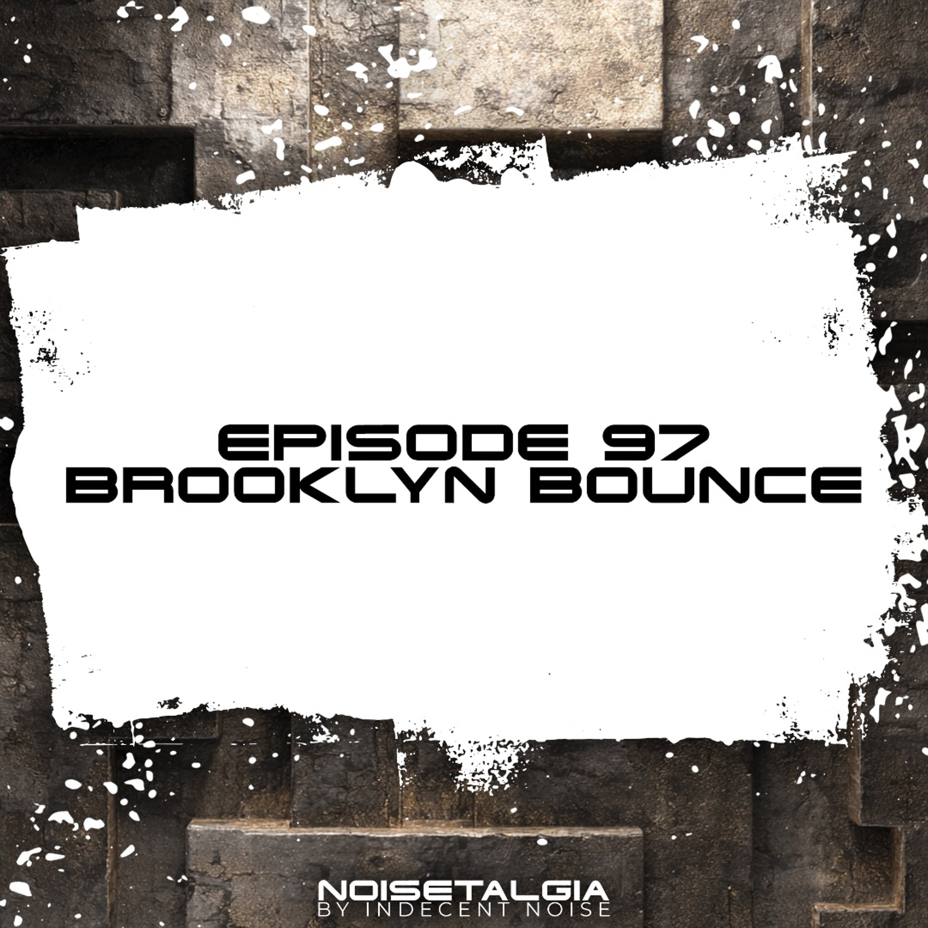 Noisetalgia Podcast 097: Brooklyn Bounce episode artwork
