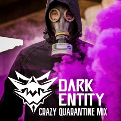 The Dark Entity Podcast Presents: Crazy Quarantine Mix