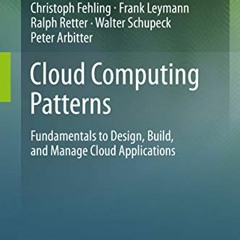 [Get] EBOOK 📝 Cloud Computing Patterns: Fundamentals to Design, Build, and Manage Cl
