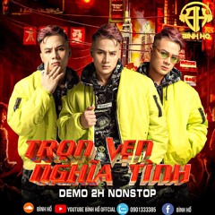 Nonstop Trọn Vẹn Nghĩa Tình ( Bình Hồ Mix)