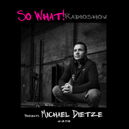 So What Radioshow 358/Michael Dietze