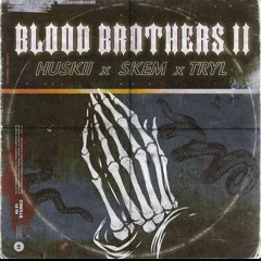 huskii x skem x tryl - blood brothers 2