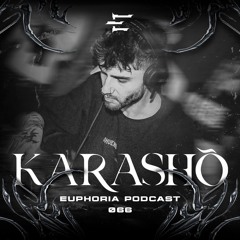 Karashò - Euphoria podcast 066