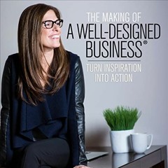 Access EPUB 📔 The Making of a Well-Designed Business: Turn Inspiration into Action b