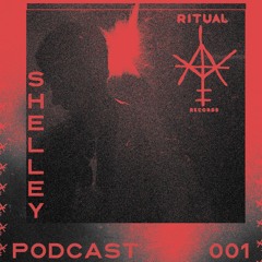 RITUAL PODCAST 001 - Shelley
