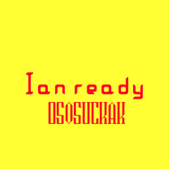 Ian ready - OsosuckaK