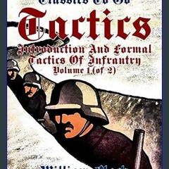 Ebook PDF  ⚡ Tactics, Volume 1 (of 2), Introduction and Formal Tactics of Infrantry (Classics To G