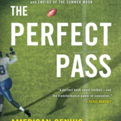 free PDF 📔 The Perfect Pass: American Genius and the Reinvention of Football by  S.