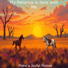 My Patience is here with Me
