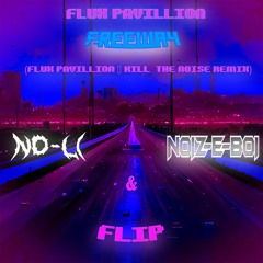 Flux Pavillion - Freeway (Flux Pavilion and Kill the Noise Remix) (NO-Li & Noiz-E-Boi FLIP)(FREEDL)