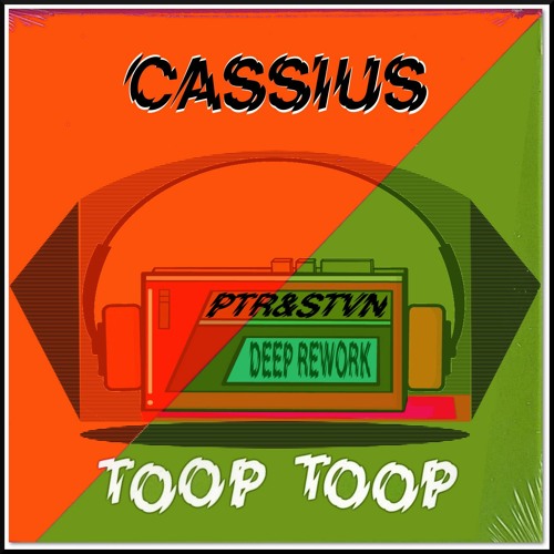 CASSIUS-Toop Toop-Ptr&Stvn "Deep rework"