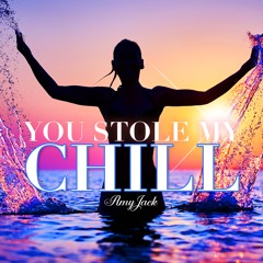 You Stole My Chill
