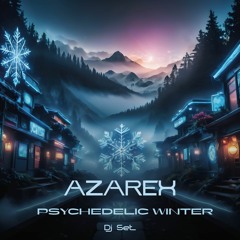 Azarex - Psychedelic Winter (Dj Set)