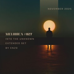 MELODICA #027 Into The Unknown By ENZO November 2025