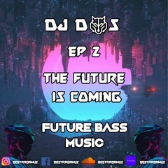 DJ DOS FUTURE BASS MUSIC EP.2 THE FUTURE IS COMING