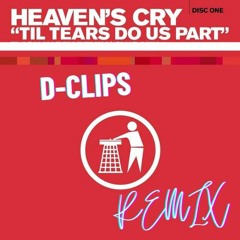Heavens' Cry - Till Tears Do Us Part (D - Clips 2022 Remix) FREE DOWNLOAD