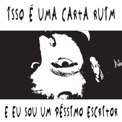 Isso é uma carta ruim e eu sou um péssimo escritor