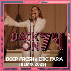 Back on 74 (Deep Fresh & Eric Faria Remix 2025)