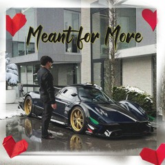 Meant For More