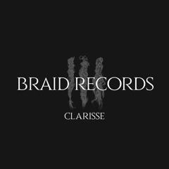 BRAID RECORDINGS // 001 - CLARISSE