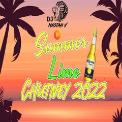 DJ MASTAHV- Summer Lime Chutney 2022 Mashup