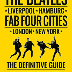 View EBOOK 📕 The Beatles: Fab Four Cities: Liverpool - Hamburg - London - New York b