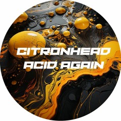 CitronHead | Acid Again