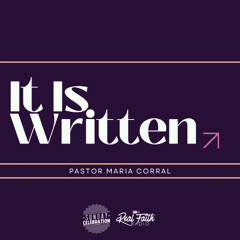 It is Written || Pastor Maria Corral