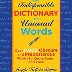 [READ] PDF 🖌️ The Indispensable Dictionary of Unusual Words: Over 6,000 Obscure and
