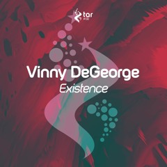 [OUT NOW!] Vinny DeGeorge - Existence (Original Mix) [TAR#138]