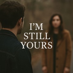 I'm Still Yours