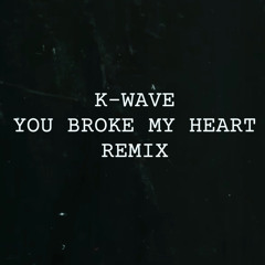 You Broke My Heart (Win) (Remix)