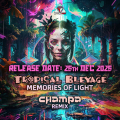 Tropical Bleyage - Memories Of Light (Champa Remix) - Demo