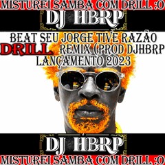 Beat Drill Seu Jorge Tive Razão Sampled (Prod Dj HbRp) Lançamento 2023
