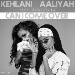 Kehlani & Aaliyah - Can I Come Over (A JAYBeatz Mashup) #HVLM