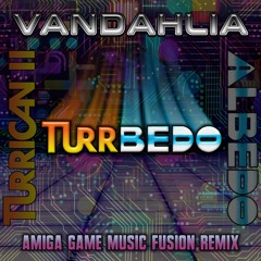 Turrbedo (Turrican II + Albedo, Fusion Remix) FREE DOWNLOAD