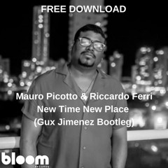 FREE DOWNLOAD: Mauro Picotto & Riccardo Ferri - New Time New Place (Gux Jimenez Bootleg)