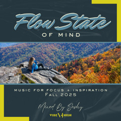 FLOW STATE OF MIND: Fall 2025 - Mixed by Sashy