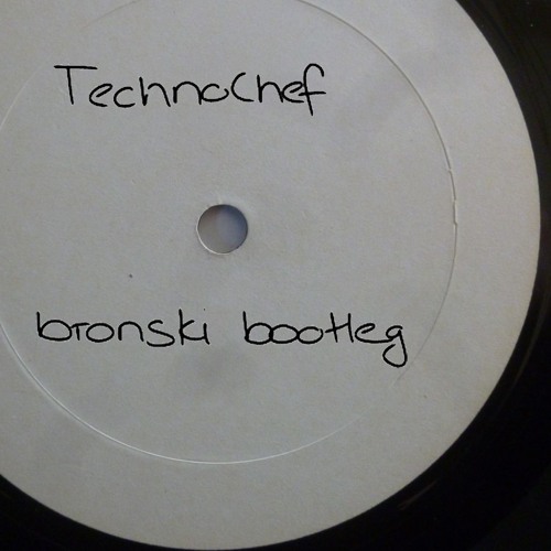 TechnoChef - Bronski Bootleg
