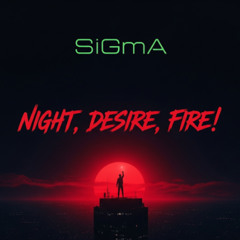 Night,Desire,Fire!