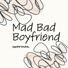 Mad Bad Boyfriend
