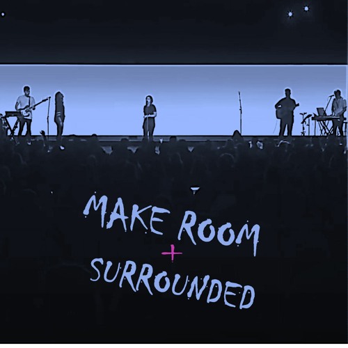 MAKE ROOM+SURROUNDED [Phil It Remix]