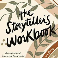 [ACCESS] EBOOK EPUB KINDLE PDF The Storyteller's Workbook: An Inspirational, Interact