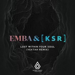 Emba & [ K S R ] - Lost Within Your Soul (Vektah Remix)