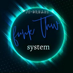 Js - Breaks (fuck Thw System )