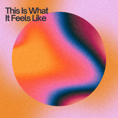 This Is What It Feels Like